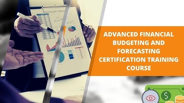 Advanced Financial Budgeting and Forecasting Certification Training Course