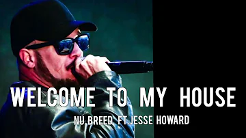 Best Of Nu Breed - Welcome To My House [Song]🎼Ft.Jesse Howard