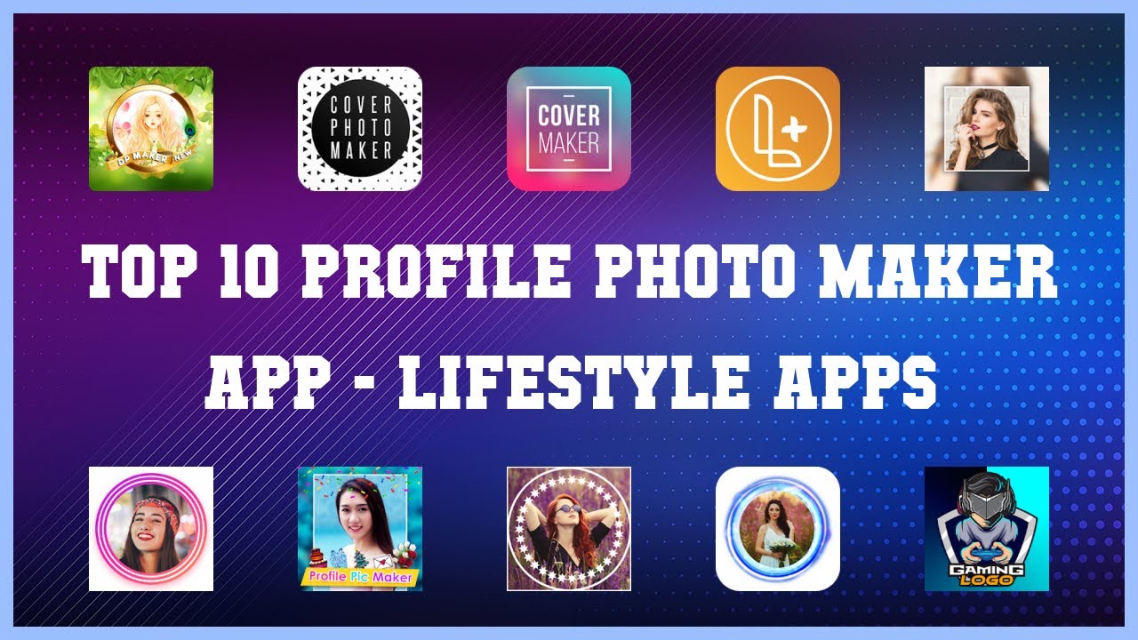 Top 10 Profile Photo Maker App Android Apps - YouTube