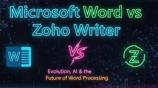 Microsoft Word vs Zoho Writer: Evolution, AI &amp; the Future of Word Processing” 