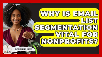 Why Is Email List Segmentation Vital For Nonprofits? - The Nonprofit Digest