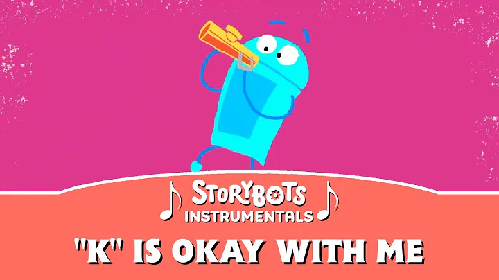 "K" is Okay with Me (Instrumental) | StoryBots