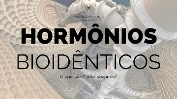 Quais são os hormônios bioidênticos?