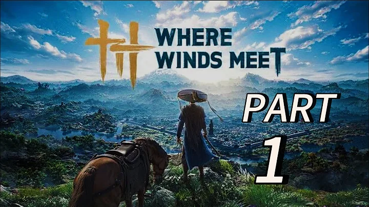 WHERE WINDS MEET Walkthrough Gameplay Part 1 - INTRO (FULL GAME)