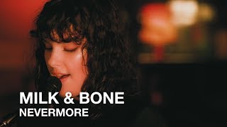 Milk & Bone | Nevermore | First Play Live chords