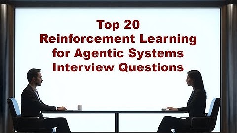 Top 20 AI Reinforcement Learning for Agentic Systems Interview Questions