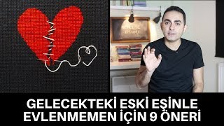 BOŞANACAĞIN İNSANLARLA EVLENMEMEN İÇİN 9 ÖNERİ