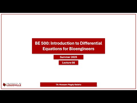 BE 500: Introduction to Differential Equations for Bioengineers - Lecture 08