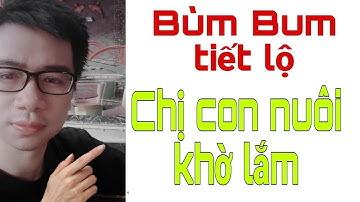 BÙM BUM khẳng định CÔ CON NUÔI là KHỜ và KHÔNG KHÉO. Triển Ca Vlog