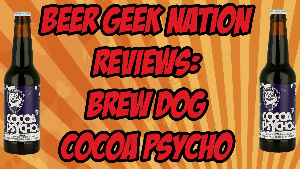 BrewDog Cocoa Psycho | Beer Geek Nation Craft Beer Reviews