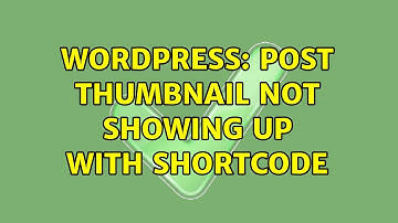 Wordpress: post thumbnail not showing up with shortcode (2 Solutions!!)