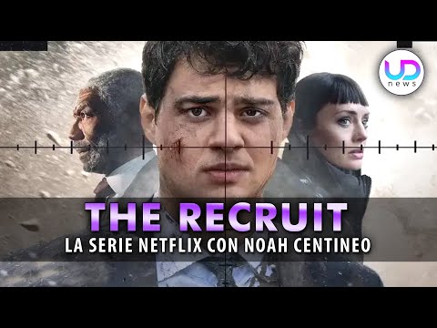 The Recruit: Tutto Sulla Nuova Serie Netflix Con Noah Centineo!