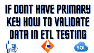 If Don't Have Primary Key How to Validate Data | Most Asked Interview Question in ETL Testing|
