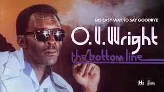 O.V. Wright - No Easy Way to Say Goodbye (Official Audio)