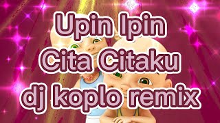 (koplo) Upin & Ipin - Cita Citaku