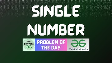 #397 GFG POTD | Single Number | GFG Solutions | 18-10-2024