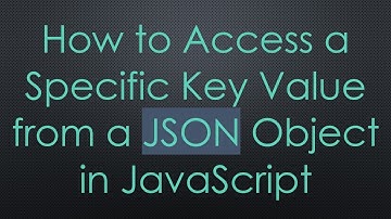 How to Access a Specific Key Value from a JSON Object in JavaScript