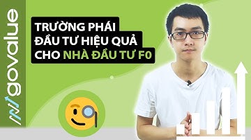 Lựa chọn trường phái đầu tư hiệu quả cho nhà đầu tư F0