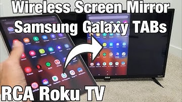 Wireless Screen Mirror from Samsung Galaxy Tab to RCA Roku TV (Galaxy TAB A, S7, S7+, S6, S5e, A7)
