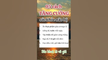 05 cách TĂNG CƯỜNG sức khoẻ não bộ #xuhuong #trần_xuân_lâm #dưỡng_sinh #não #cao_ngựa_hùng_bình