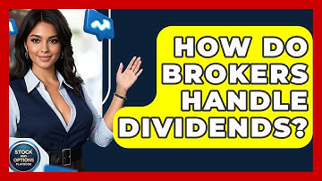 How Do Brokers Handle Dividends? - Stock and Options Playbook