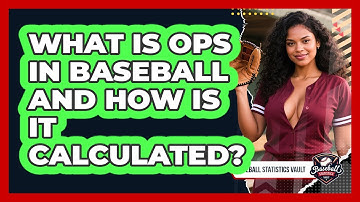 What Is OPS In Baseball And How Is It Calculated? - Baseball Statistics Vault