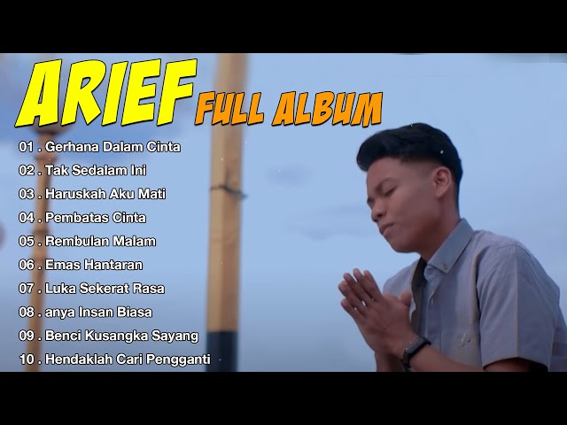 ARIEF Full Album Terbaru 2021 - Gerhana Dalam Cinta,Tak Sedalam Ini,Haruskah Aku Mati - Populer class=