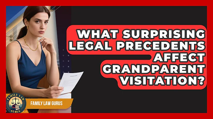 What Surprising Legal Precedents Affect Grandparent Visitation? - Family Law Gurus