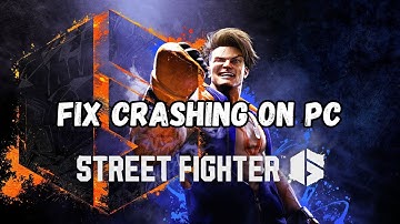 How To Fix Street Fighter 6 Crashing at Startup Error On PC | Fix Street Fighter 6 Crashes On PC