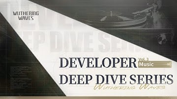 Wuthering Waves | Developer Deep Dive Series Vol.3 — Music