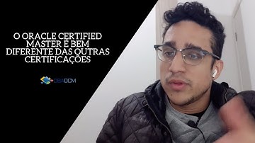 O ORACLE CERTIFIED MASTER É BEM DIFERENTE DAS OUTRAS CERTIFICAÇÕES | Guilherme Brito