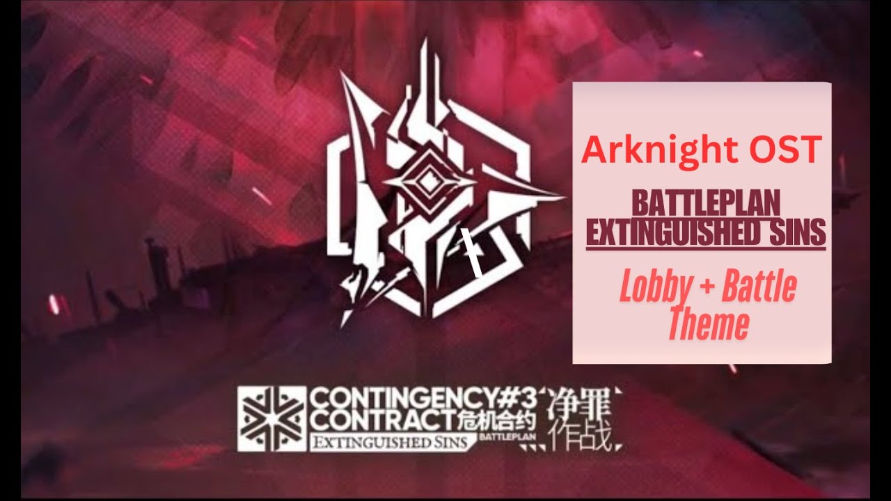 [Arknight] OST - Contingency Contract #3 Battleplan Extinguished Sins /Lobby+Battle Theme | CC BGM