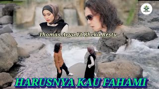 THOMAS ARYA FT RHEKA RESTU-HARUSNYA KAU FAHAMI(LIRIK VIDEO MUSIC)