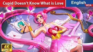 Cupid Doesn't Know What is Love  CUPID LOVE STORY Fairy Tales in English @WOAFairyTalesEnglish