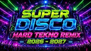 NEW SUPER DISCO 🔥 HARD TEKNO REMIX 2026 - 2027