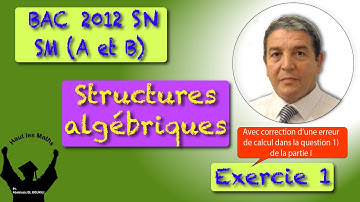 Structure algébrique Exercice 1 Bac SM A et B 2012 Session Normale (version révisée)