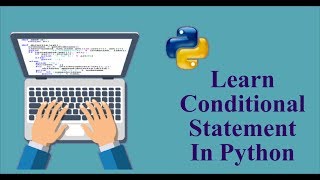 Learn Conditional Statements In Python - Python Tutorial For Beginners