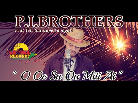 P.I.Brothers ft. Tele Sulutupe Faoagali - O Oe Sa Ou Miti Ai | New Samoan Song
