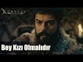 Varisimin anası bir bey kızı olmalıdır - Kuruluş Osman 45. Bölüm