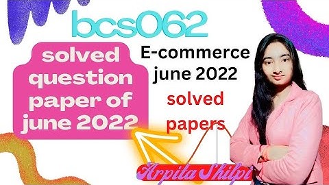 BCS-062 JUNE 2022 Solved question paper  E- commerce #ecommerce  #arpitashilpi