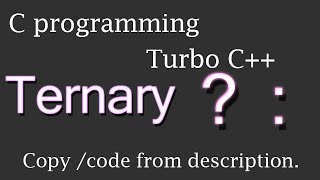 Program MAX 3 numbers | Ternary | C language | Turbo C++ | BSPPCE067
