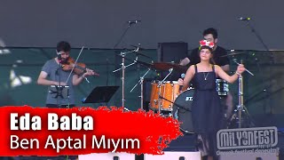 EDA BABA - Ben Aptal Mıyım (Milyonfest İstanbul 2019)