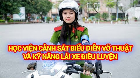 | VIETNAM POLICE |💥  Học viện cảnh sát nhân dân biểu diễn võ thuật và kỹ năng lái xe điêu luyện 💥