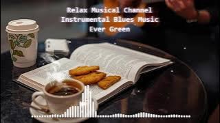 Instrumental Blues Music - Evergreen - 1 Hour Music