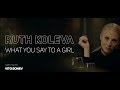 Ruth koleva  what you say to a girl official