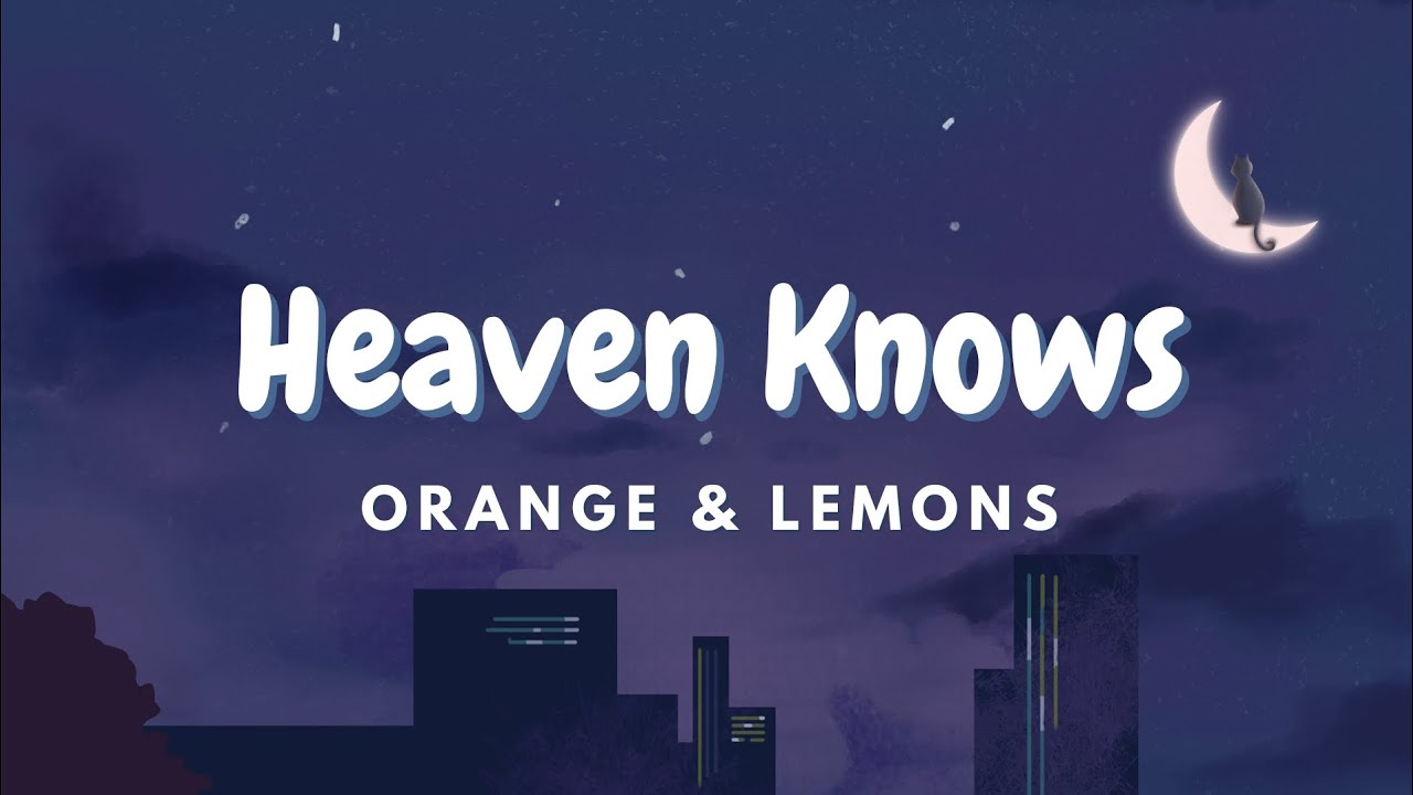 Heaven Knows | Orange & Lemons Heaven Knows | Orange & Lemons