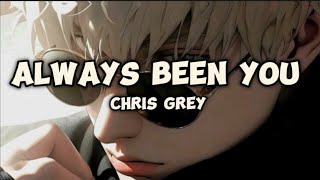 Always been you - Chris Grey ( lyrics / speed up )