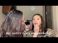My sister does my makeup