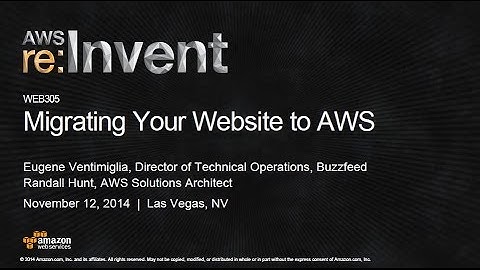 AWS re:Invent 2014 | (WEB305) Migrating Your Website to AWS