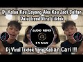DJ KALAU KAU SAYANG AKU KAU JADI SULTAN DULU TREND DANCE VIRAL TIKTOK